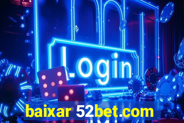 baixar 52bet.com